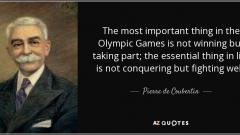 quote-the-most-important-thing-in-the-olympic-games-is-not-winning-but-taking-part-the-essential-pierre-de-coubertin-6-55-32_0.jpg